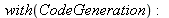 with(CodeGeneration); -1