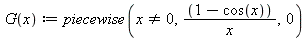 G := proc (x) options operator, arrow; piecewise(`<>`(x, 0), `/`(`*`(`+`(1, `-`(cos(x)))), `*`(x)), 0) end proc