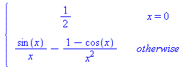 piecewise(x = 0, `/`(1, 2), `+`(`/`(`*`(sin(x)), `*`(x)), `-`(`/`(`*`(`+`(1, `-`(cos(x)))), `*`(`^`(x, 2))))))