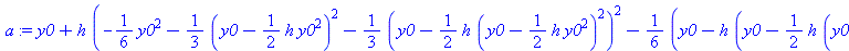 `+`(y0, `*`(h, `*`(`+`(`-`(`*`(`/`(1, 6), `*`(`^`(y0, 2)))), `-`(`*`(`/`(1, 3), `*`(`^`(`+`(y0, `-`(`*`(`/`(1, 2), `*`(h, `*`(`^`(y0, 2)))))), 2)))), `-`(`*`(`/`(1, 3), `*`(`^`(`+`(y0, `-`(`*`(`/`(1, ...