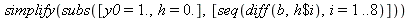simplify(subs([y0 = 1., h = 0.], [seq(diff(b, `$`(h, i)), i = 1 .. 8)]))