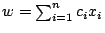 $w=\sum_{i=1}^{n}
c_{i}x_{i}$