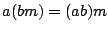 $a(bm)=(ab)m$