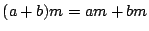 $(a+b)m=am+bm$