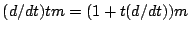 $(d/dt) tm= (1+t(d/dt))m$
