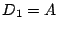 $D_{1}=A$