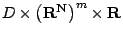 $D\times
\left({\bf R}^{{\bf N}}\right)^{m}\times {\bf R}$