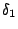 $\delta_{1}$