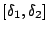 $[\delta_{1}, \delta_{2}]$