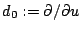 $d_{0}:=\partial/\partial u$