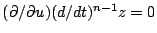 $(\partial/\partial u)(d/dt)^{n-1}z=0$