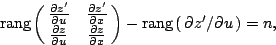 \begin{displaymath}
\hbox{rang}\left(\matrix{{\partial z'\over \partial u}&{\par...
... \hbox{rang}\left(\matrix{\partial z'/\partial u
}\right) = n,
\end{displaymath}