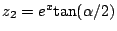 $z_{2}=e^{x}{\rm tan}(\alpha/2)$