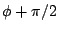 $\phi+\pi/2$