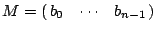 $M=(\matrix{b_{0} &\cdots & b_{n-1}})$