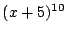 $(x+5)^{10}$