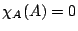 $\chi_{A}(A)=0$