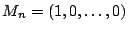 $M_{n}= (1, 0, \ldots, 0)$