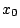 $x_{0}$