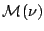 ${\cal M}(\nu)$