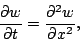 \begin{displaymath}
{\partial w\over\partial t}={\partial^{2} w\over\partial x^{2}},
\end{displaymath}