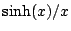 ${\rm sinh}(x)/x$
