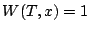 $W(T,x)=1$