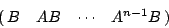 \begin{displaymath}
\left(\matrix{B & AB & \cdots & A^{n-1}B}\right)
\end{displaymath}