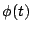 $\phi(t)$