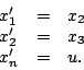\begin{displaymath}
\begin{array}{lcl}
x_{1}' &=& x_{2}\\
x_{2}' &=& x_{3}\\
x_{n}' &=& u.
\end{array}\end{displaymath}