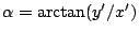 $\alpha=\arctan(y'/x')$