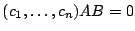 $(c_{1}, \ldots,
c_{n})AB=0$