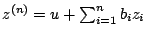$z^{(n)}= u +
\sum_{i=1}^{n} b_{i}z_{i}$