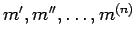 ${m^{\prime}, m^{\prime\prime}, \dots,
m^{(n)}}$