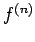 $f^{(n)}$
