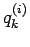 $q_{k}^{(i)}$