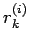 $r_{k}^{(i)}$