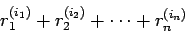 \begin{displaymath}
r_{1}^{(i_{1})}+ r_{2}^{(i_{2})}+\cdots+ r_{n}^{(i_{n})}
\end{displaymath}