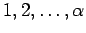 ${1, 2, \dots, \alpha}$