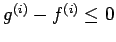 ${g^{(i)}-f^{(i)}\leq 0}$