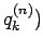 $q_{k}^{(n)})$