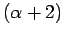 $(\alpha+2)$