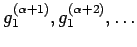 ${g_{1}^{(\alpha+1)},
g_{1}^{(\alpha+2)}, \dots}$