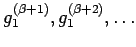 ${g_{1}^{(\beta+1)},
g_{1}^{(\beta+2)}, \dots}$