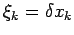${\xi_{k}=\delta x_{k}}$