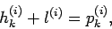 \begin{displaymath}
h_{k}^{(i)}+l^{(i)}=p_{k}^{(i)},
\end{displaymath}
