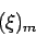 \begin{displaymath}
(\xi)_{m}
\end{displaymath}