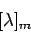 \begin{displaymath}[\lambda]_{m}
\end{displaymath}