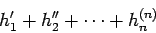 \begin{displaymath}
h_{1}^{\prime}+h_{2}^{\prime\prime}+\cdots +h_{n}^{(n)}
\end{displaymath}