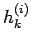 $h_{k}^{(i)}$